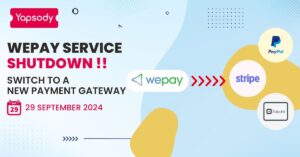 Yapsody - Event Ticketing - WePay Service Shutdown. Switch to a new payment gateway