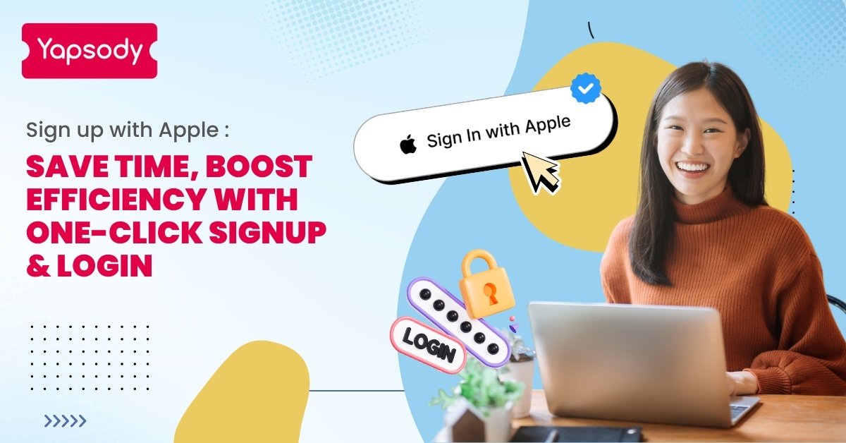 Yapsody Event Ticketing - Sign up with Apple: Save Time, Boost Efficiency with One-Click Signup & Login