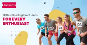 Yapsody - Event Ticketing - 20 Best Sporting Event Ideas for Every Enthusiast