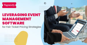 Leveraging Event Management Software for Fair Ticket Pricing Strategies